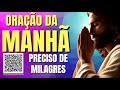 oraÇÃo da manhÃ = preciso de milagres