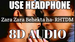 Zara Zara Behekta Ha ( 8D Audio )| RHTDM