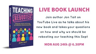Teaching Rebooted: Official launch with author Jon Tait