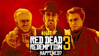 What if Red Dead Redemption 3 Happened?