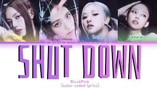 BlackPink Shut Down color coded lyrics (4 members)