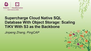 Supercharge Cloud Native SQL Database With Object Storage: Scaling TiKV With S3 as... Jinpeng Zhang