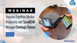 Improve Frontline Worker Productivity with SureMDM Managed Datalogic Devices