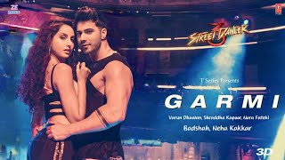 Garmi Song | Street Dancer 3D | Varun D, Nora F, Shraddha K | Badshah, Neha K | Remo D