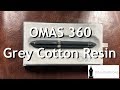 OMAS 360 Grey Cotton Resin Unboxing and Review