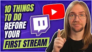 10 Things To Do Before Your First Twitch/YouTube Stream
