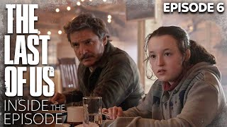Joel, Ellie & The Fear of Loss... | Inside Episode 6 | The Last of Us