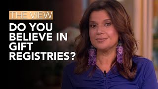 Do You Believe In Gift Registries | The View