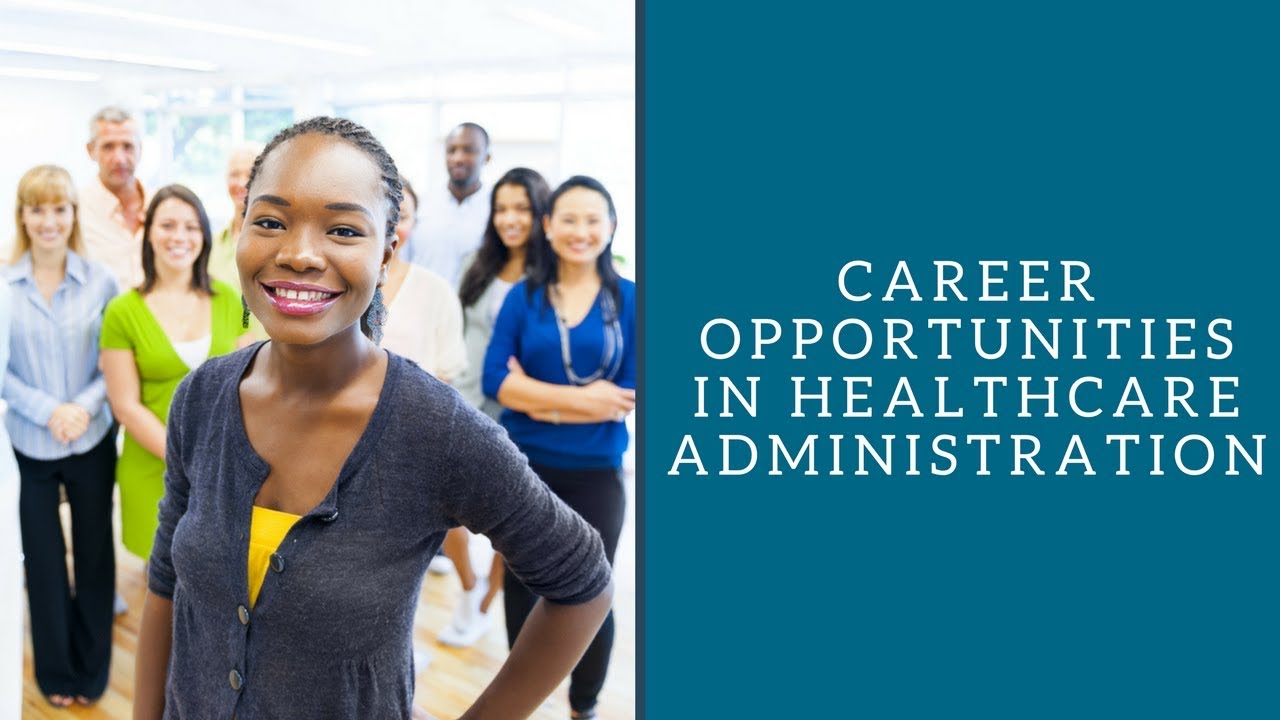 Career Opportunities In Healthcare Administration - YouTube