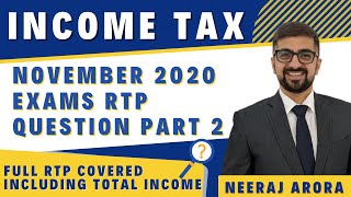 November 2020 Exams RTP Question Part 2 | Full RTP Covered Including TOTAL INCOME Question | Neeraj