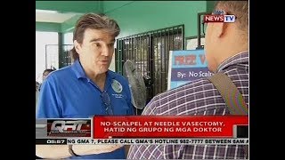 QRT: No-scalpel at needle vasectomy, hatid ng grupo ng mga doktor