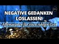 NEGATIVE GEDANKEN LOSWERDEN! Affirmationen für einen friedlichen, ruhigen & positiven Geist