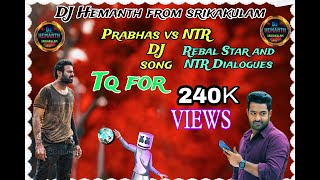 Prabhas V/S NTR Dialogues DJ SONG by remix By DJ Hemanth from srikakulam