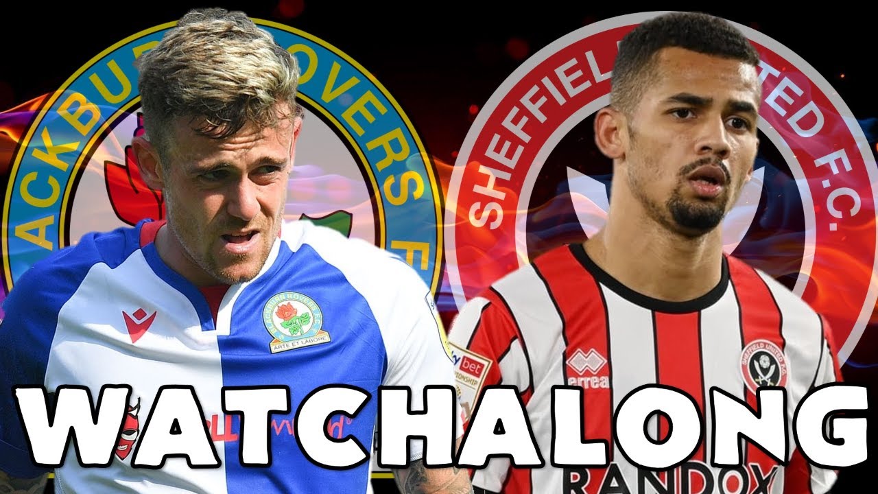 Blackburn Rovers Vs Sheffield United - Live Watchalong - YouTube