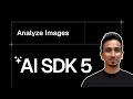 AI SDK V5 Tutorial - 11 - Analyze Images