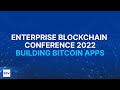 Building Bitcoin Apps The Easy Way with MetaStreme | Enterprise Blockchain Conference 2022