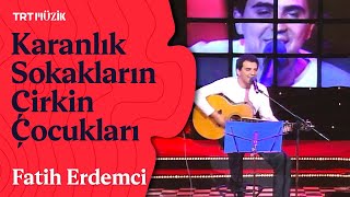 🎸 Fatih Erdemci | Karanlık Sokakların Çirkin Çocukları | Canlı Performans | 2000