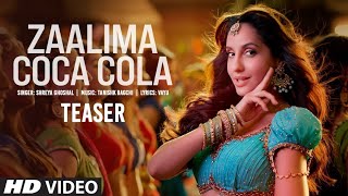 Zaalima Coca Cola Song Teaser | Nora Fatehi | Tanishk Bagchi | Shreya Ghoshal | Bhushan Kumar
