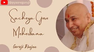 SACHEYA GURU MEHERBANA | JAI GURUJI | PYAARE GURUJI