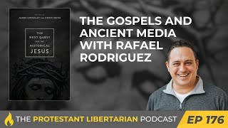 Ep 176: The Gospels and Ancient Media with Rafael Rodriguez