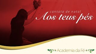 Cantata de Natal 2017 - Aos Teus pés