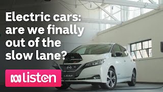 Electric cars: are we finally out of the slow lane? | ABC News Daily Podcast