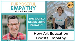 How Art Education Boosts Empathy Ft. Jonathan Juravich w/Anita Nowak - Purposeful Empathy