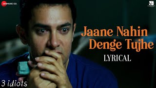 Jaane Nahin Denge Tujhe - Lyrical | 3 Idiots | Aamir Khan, Kareena K, Madhavan, Sharman J|Sonu Nigam