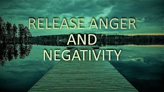 Guided meditation Release Anger & letting go hypnosis for negativity