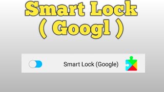 إلغاء خاصية Google Smart Lock