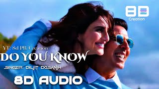 DO U KNOW (SONG)KHEL KHEL MEIN |(8D AUDIO) AKSHAY KUMAR, DILJIT ,JAANI,AMMY, TAAPSEE,VAANI, TANISHK