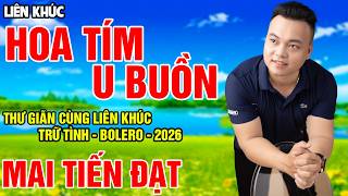 Lắng Nghe Liên Khúc Trữ Tình, Bolero - Hoa Tím U Buồn Cùng Với Giai Điệu Rumba Hay Nhất Hôm Nay.