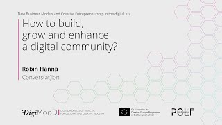 How to build, grow and enhance a digital community? (Robin Hanna)