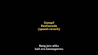 Gampil - Restianade (speed+reverb)