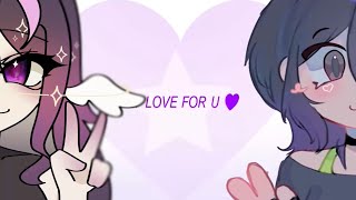 LOVE FOR U || FC with @SillyL00LZ  (CONGRATS ON ALMOST 1K LOL)