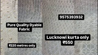 Lot Price Pure Quality Dyable Fabrics Sabse Saste Daam me 9575393932. ( Bhopal )