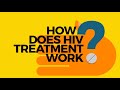 How does HIV treatment work?