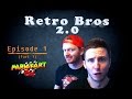 RetroBros 2.0 (Episode 1) 