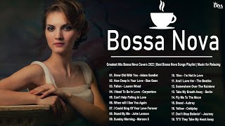 Greatest Hits Bossa Nova Covers 2022 - Best Bossa Nova Songs Playlist - Music for Relaxing