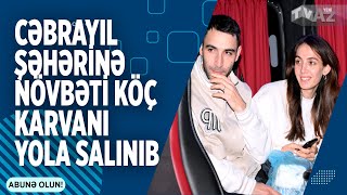 CƏBRAYIL ŞƏHƏRİNƏ NÖVBƏTİ KÖÇ KARVANI YOLA SALINIB