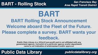 BART Rolling Stock - Welcome aboard the Fleet of the Future. Please complete a survey. BART wants...