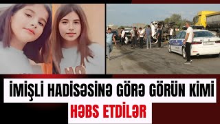 TƏCİLİ: İmişli hadisəsinə görə bu ŞƏXS HƏBS EDİLDİ!