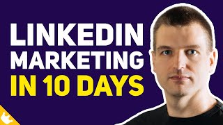 How to Master LinkedIn Marketing in 10 Days – Successful Lead Generation 2020 | Tim Queen