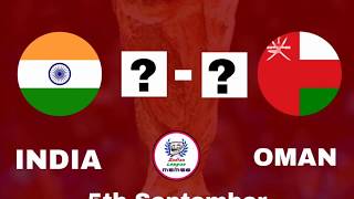 India vs Oman FIFA World Cup 2022 & AFC Asian Cup 2023 Qualifier Round Match on 5th September 7:30pm