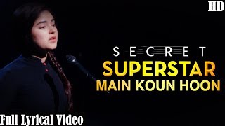 Main Kaun Hoon - Secret Superstar | Full Lyrical Video|  Zaira Wasim | Aamir Khan | Amit Trivedi