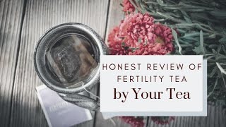 My Experience taking Your Tea's Fertility Tea-Traditional Chinese Medicine