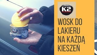 Woskowanie samochodu krok po kroku - K2 Ultra Wax, wosk ochronny z woskiem Carnauba