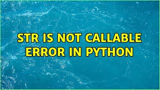 str is not callable error in python (2 Solutions!!)