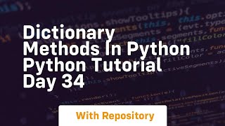 Dictionary methods in python python tutorial day 34