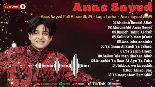 Anas Sayed Full Album 2024 - Lagu Terbaik Anas Sayed 2024